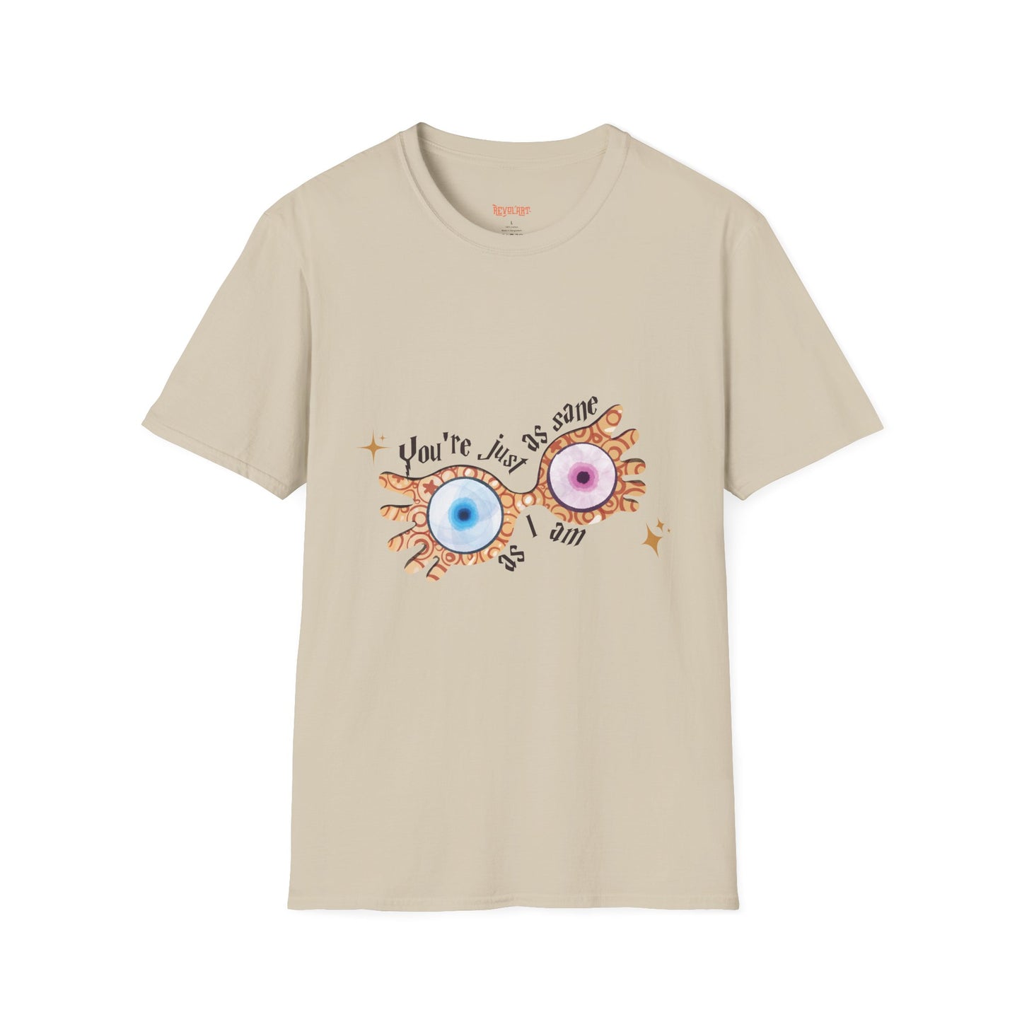 You're Just As Sane T-Shirt - Unisex Softstyle Tee for Fun and Quirky Vibes