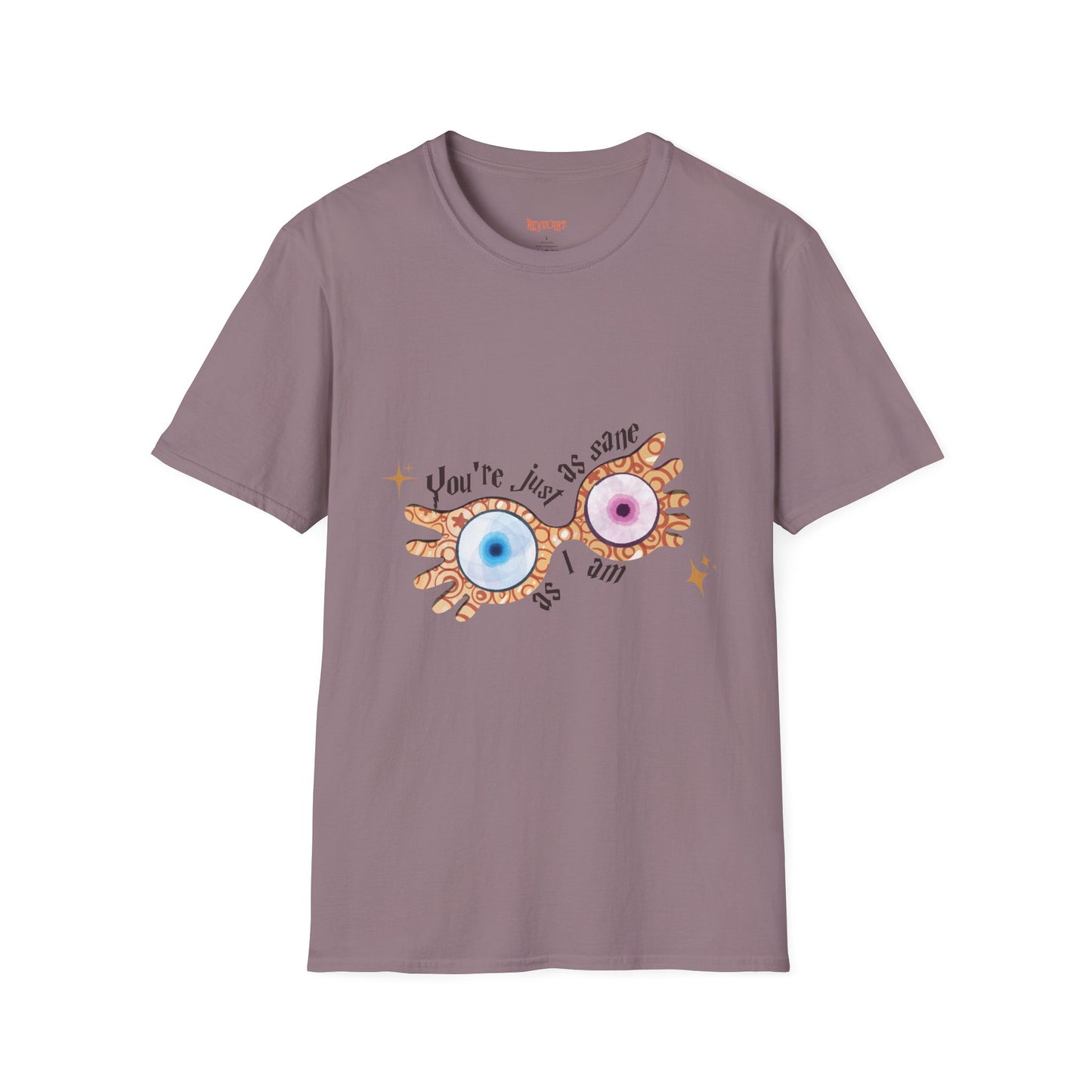 You're Just As Sane T-Shirt - Unisex Softstyle Tee for Fun and Quirky Vibes