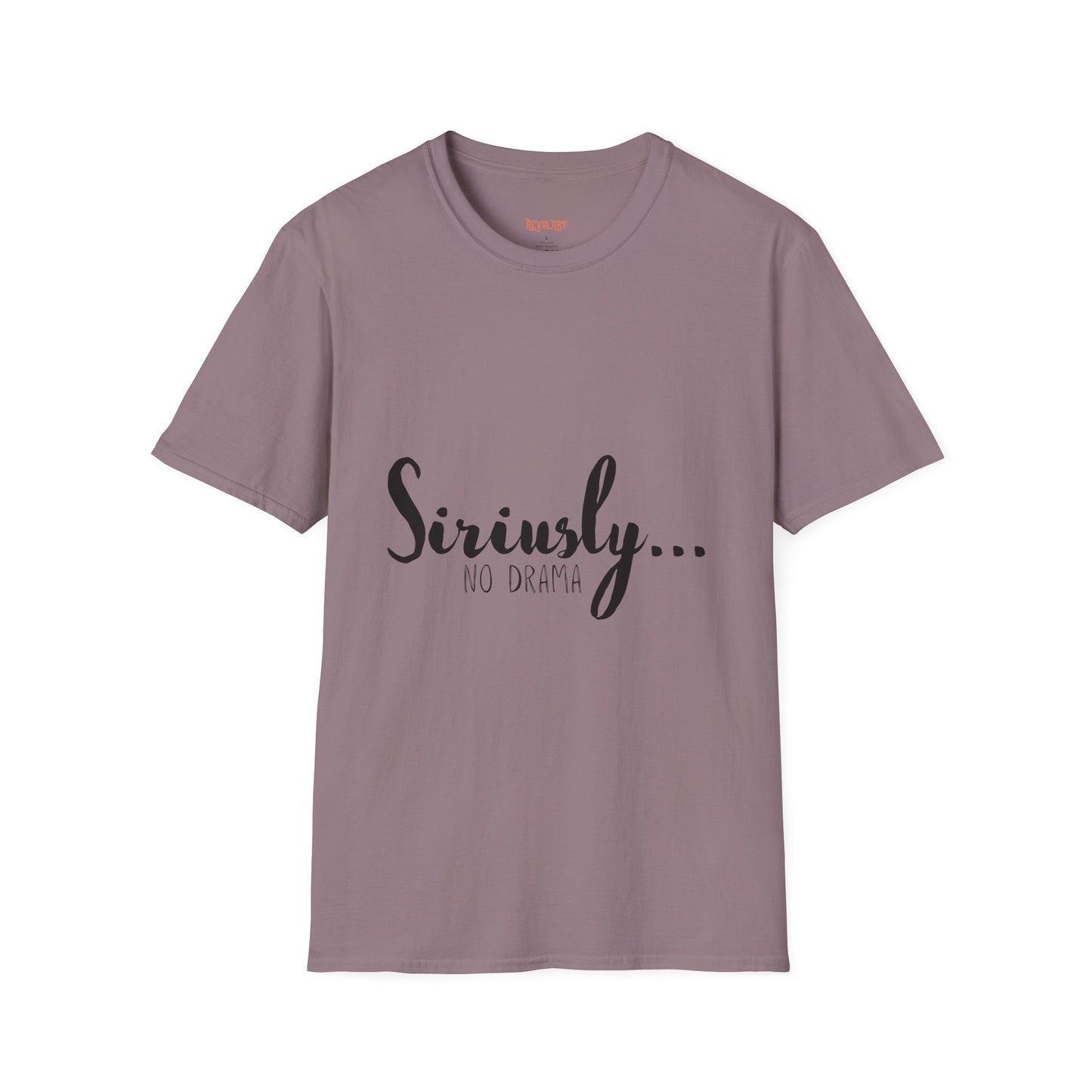 Siriusly No Drama Unisex Softstyle T-Shirt - Casual Comfort for Everyday Wear