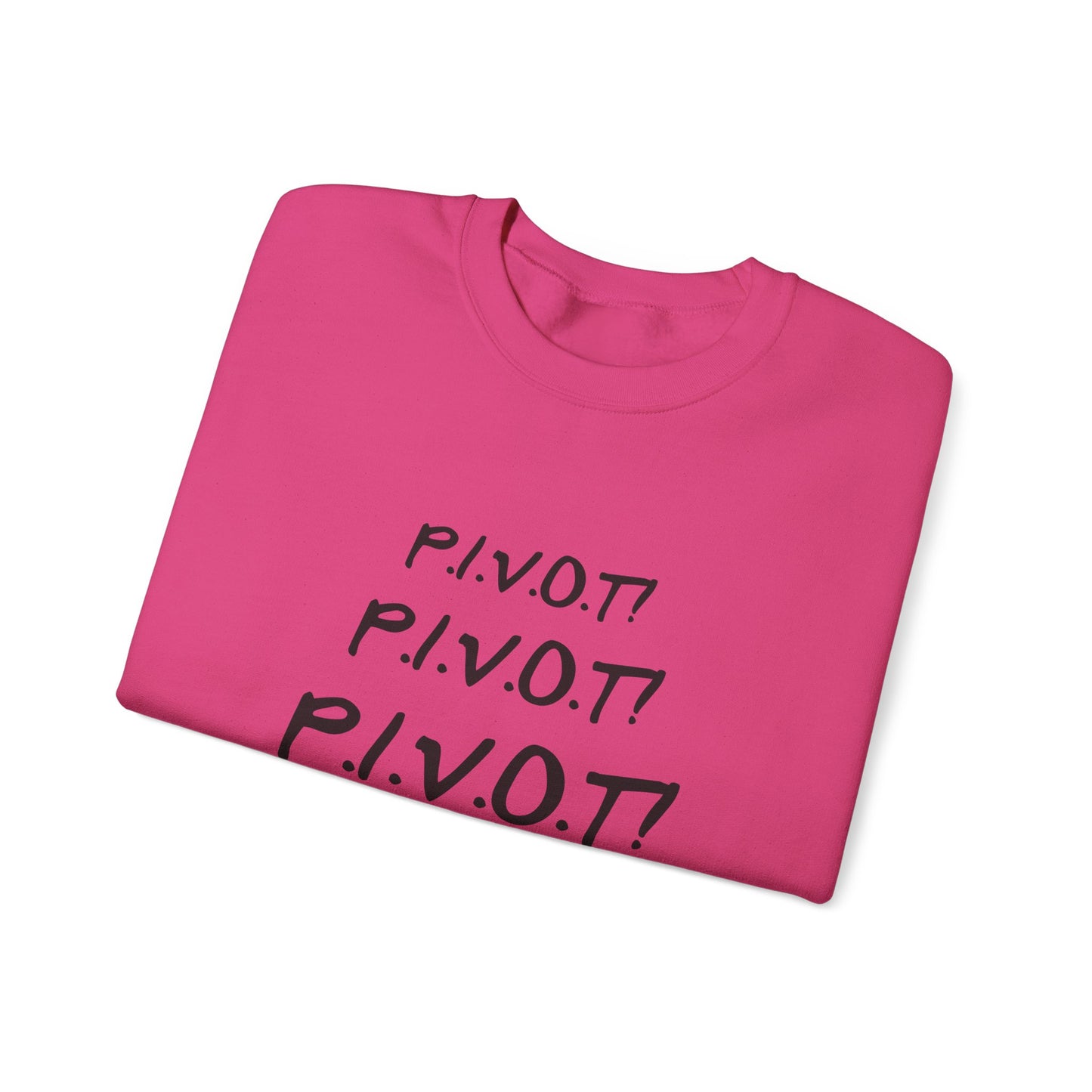 Funny PIVOT Sweatshirt for Friends Fans - Unisex Heavy Blend Crewneck