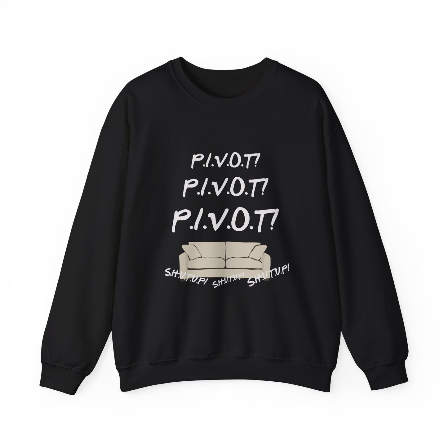 Funny PIVOT Sweatshirt for Friends Fans - Unisex Heavy Blend Crewneck