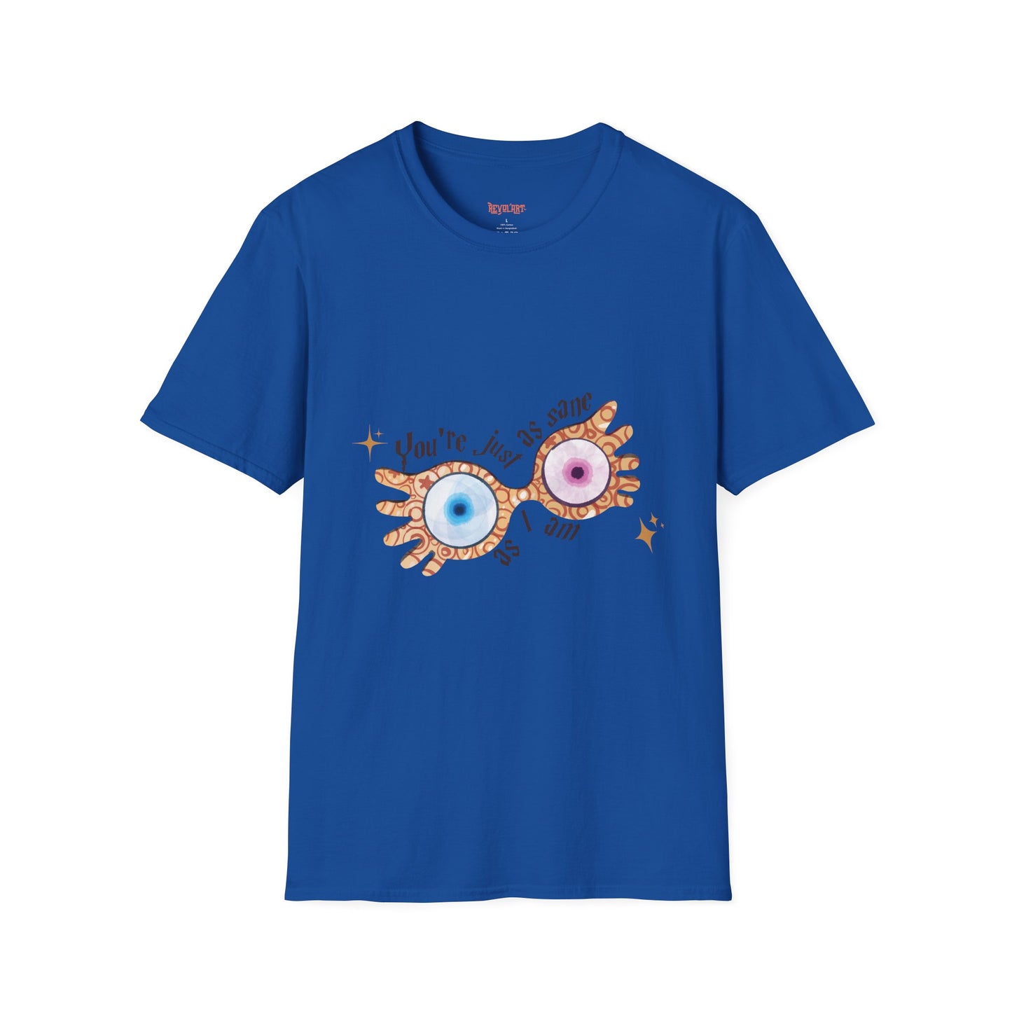 You're Just As Sane T-Shirt - Unisex Softstyle Tee for Fun and Quirky Vibes