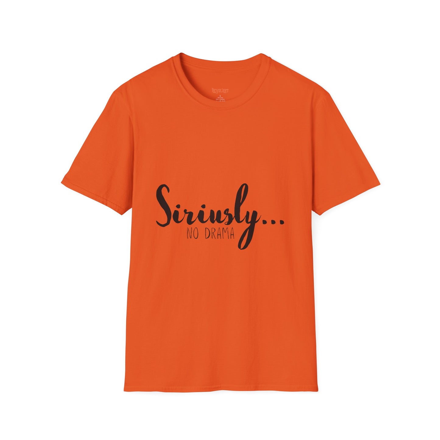 Siriusly No Drama Unisex Softstyle T-Shirt - Casual Comfort for Everyday Wear