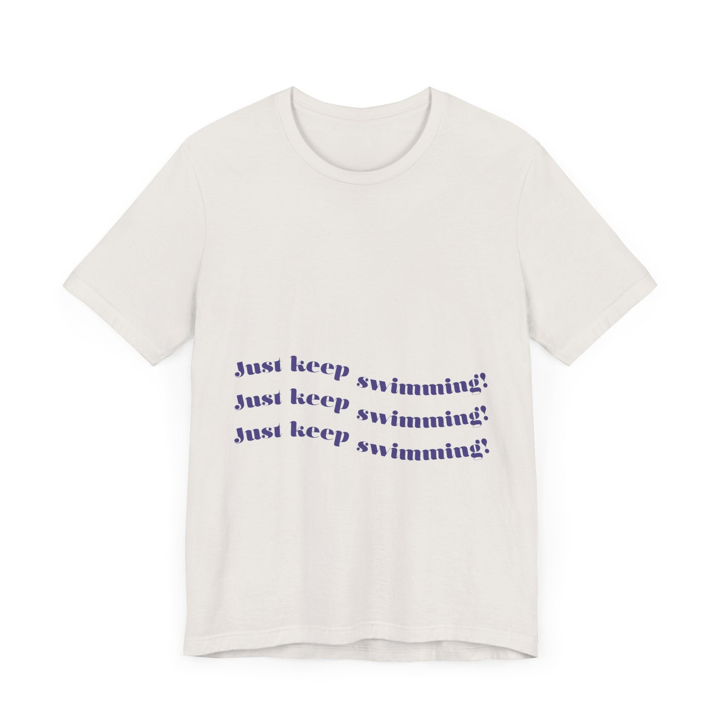 Just Keep Swimming Unisex Short Sleeve Tee