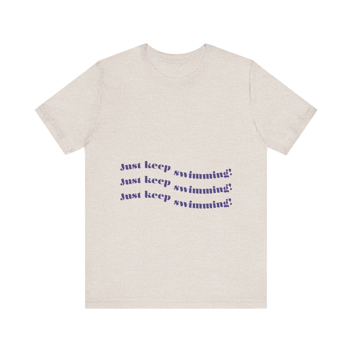 Just Keep Swimming Unisex Short Sleeve Tee