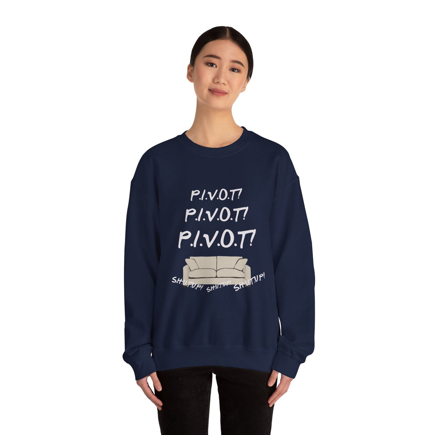 Funny PIVOT Sweatshirt for Friends Fans - Unisex Heavy Blend Crewneck