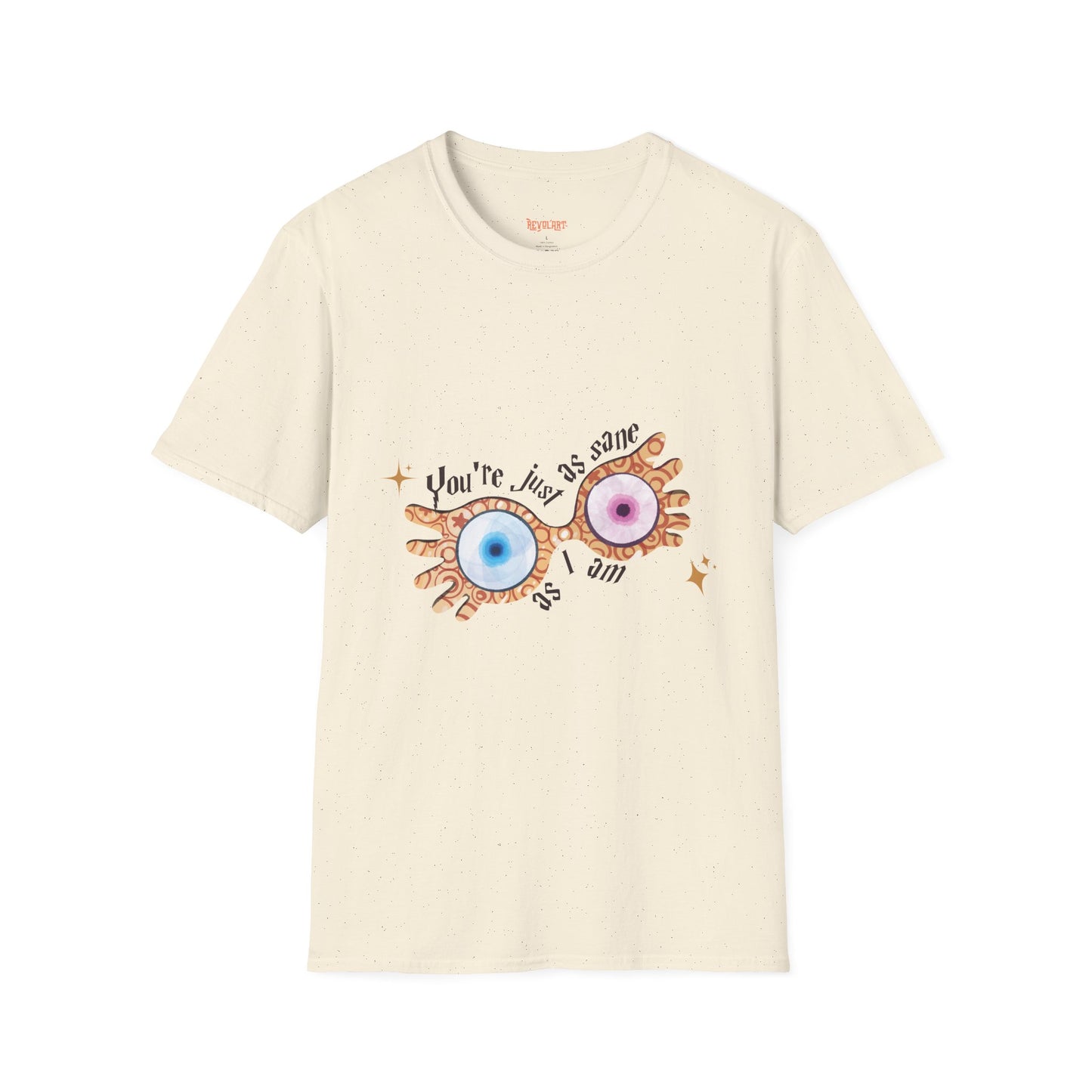 You're Just As Sane T-Shirt - Unisex Softstyle Tee for Fun and Quirky Vibes