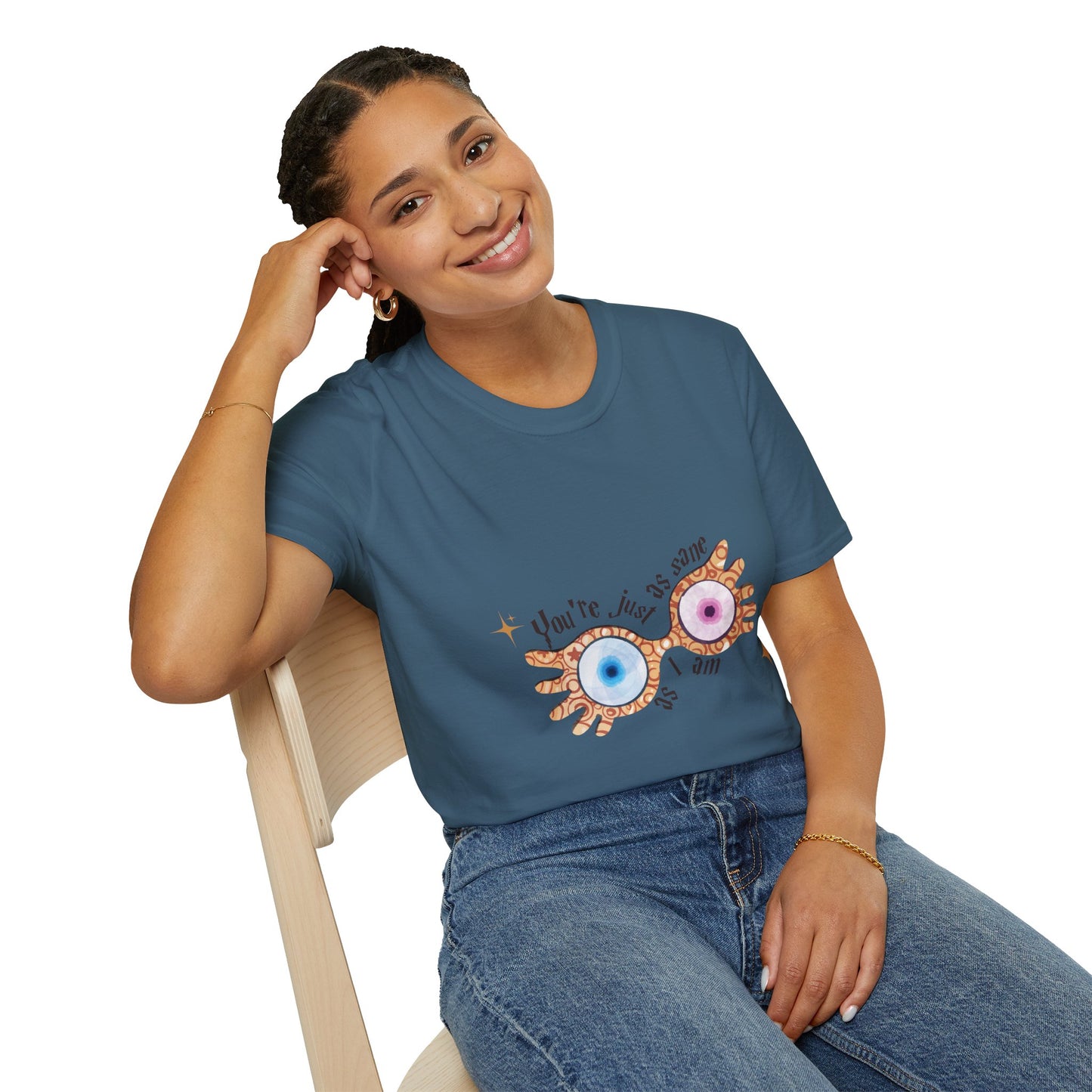 You're Just As Sane T-Shirt - Unisex Softstyle Tee for Fun and Quirky Vibes