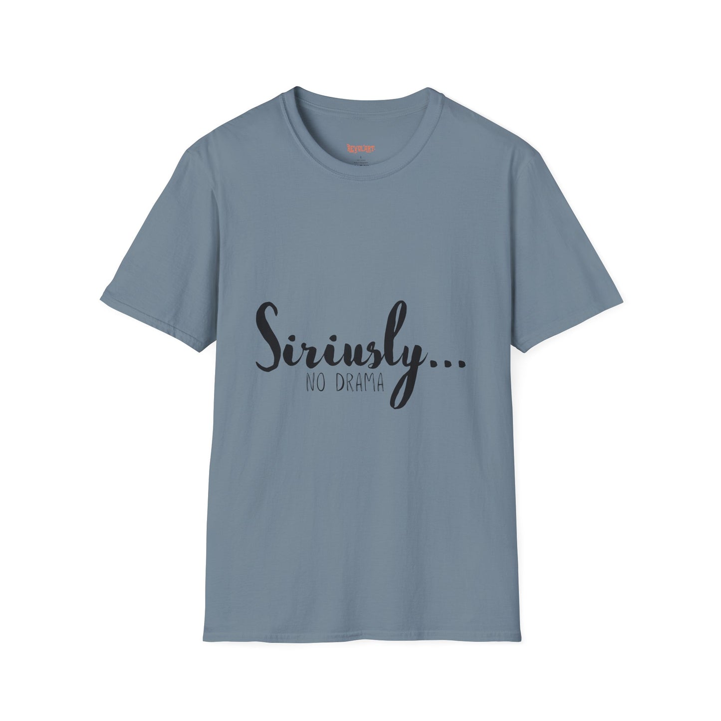 Siriusly No Drama Unisex Softstyle T-Shirt - Casual Comfort for Everyday Wear