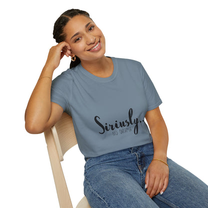 Siriusly No Drama Unisex Softstyle T-Shirt - Casual Comfort for Everyday Wear