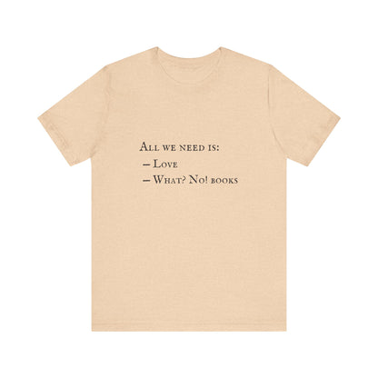 All I Need Is Books Unisex Jersey Short Sleeve Tee