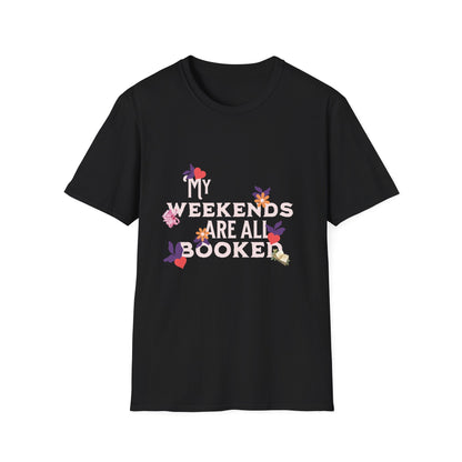 My Weekends Are All Booked Unisex Softstyle T-Shirt - Perfect for Book Lovers