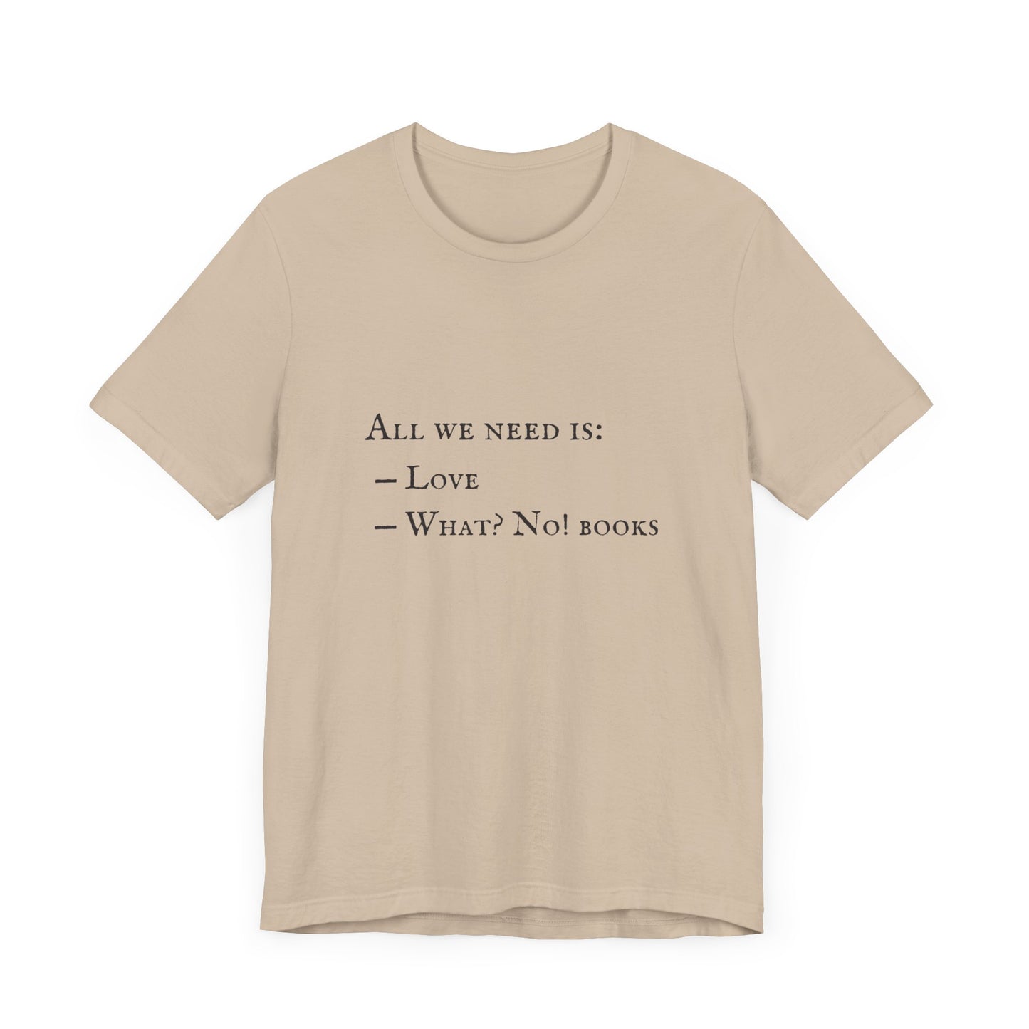 All I Need Is Books Unisex Jersey Short Sleeve Tee