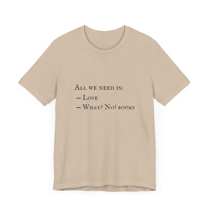 All I Need Is Books Unisex Jersey Short Sleeve Tee