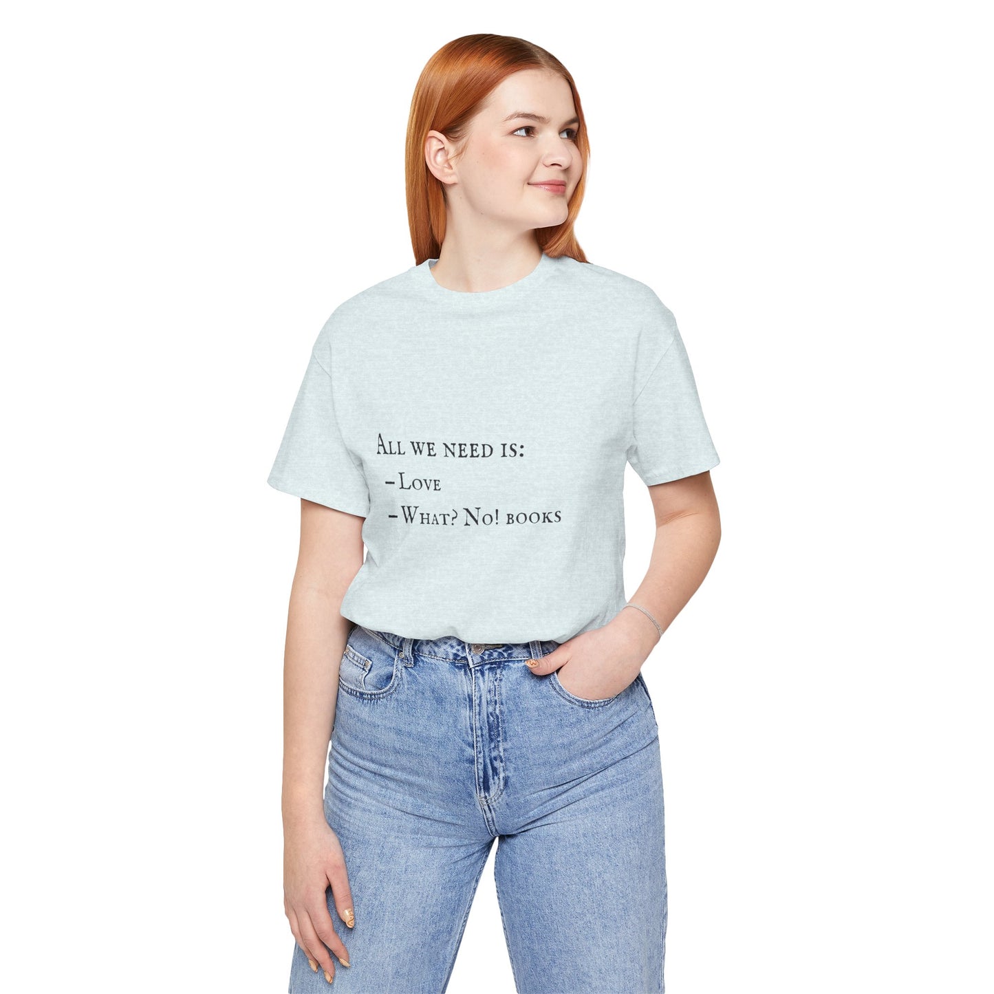 All I Need Is Books Unisex Jersey Short Sleeve Tee