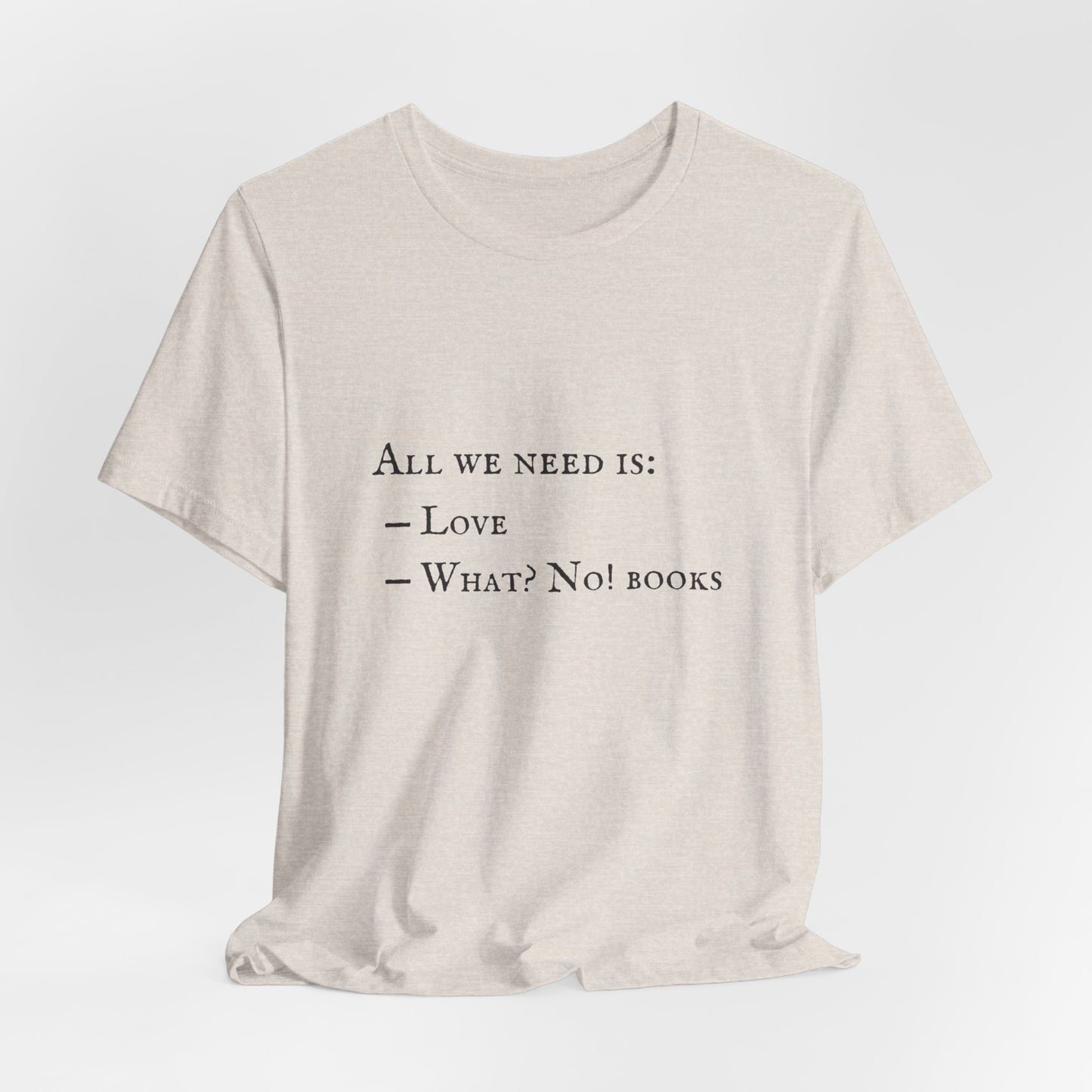 All I Need Is Books Unisex Jersey Short Sleeve Tee