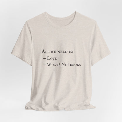All I Need Is Books Unisex Jersey Short Sleeve Tee