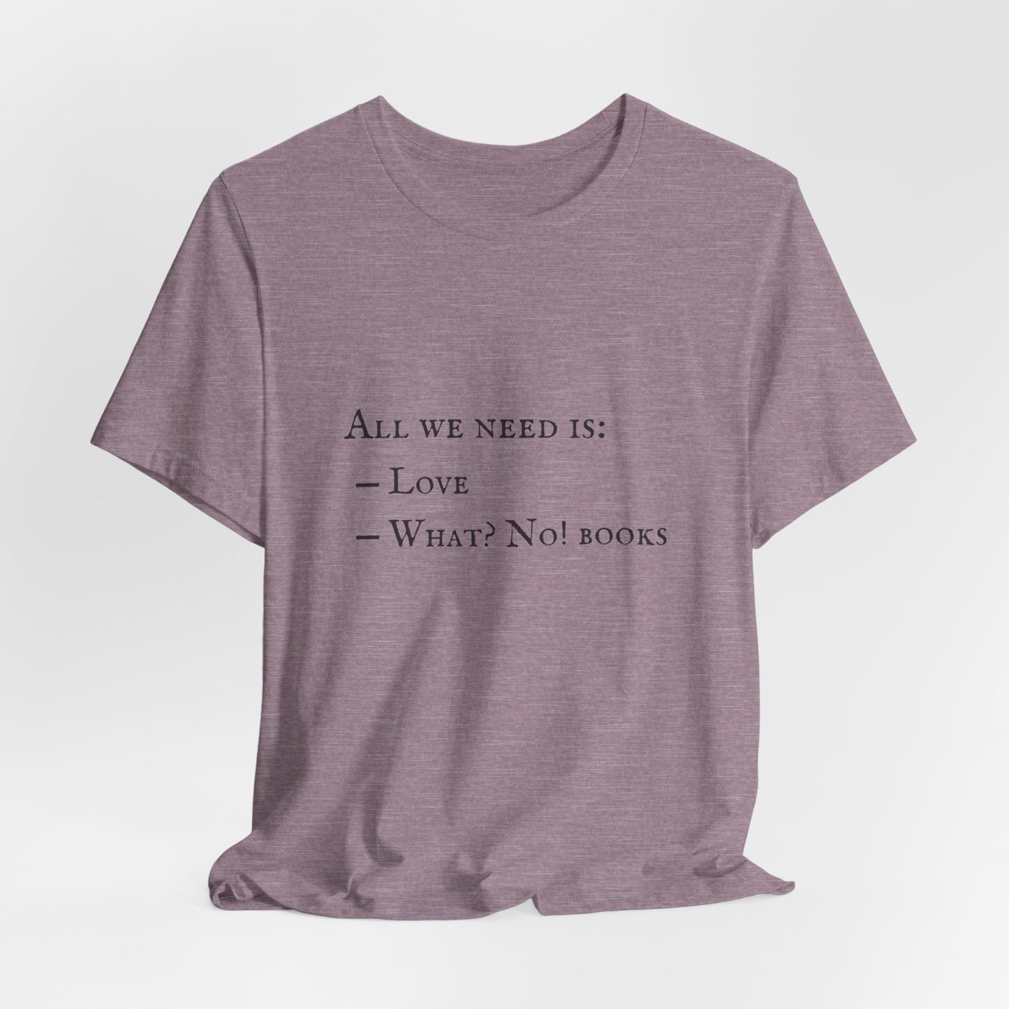 All I Need Is Books Unisex Jersey Short Sleeve Tee