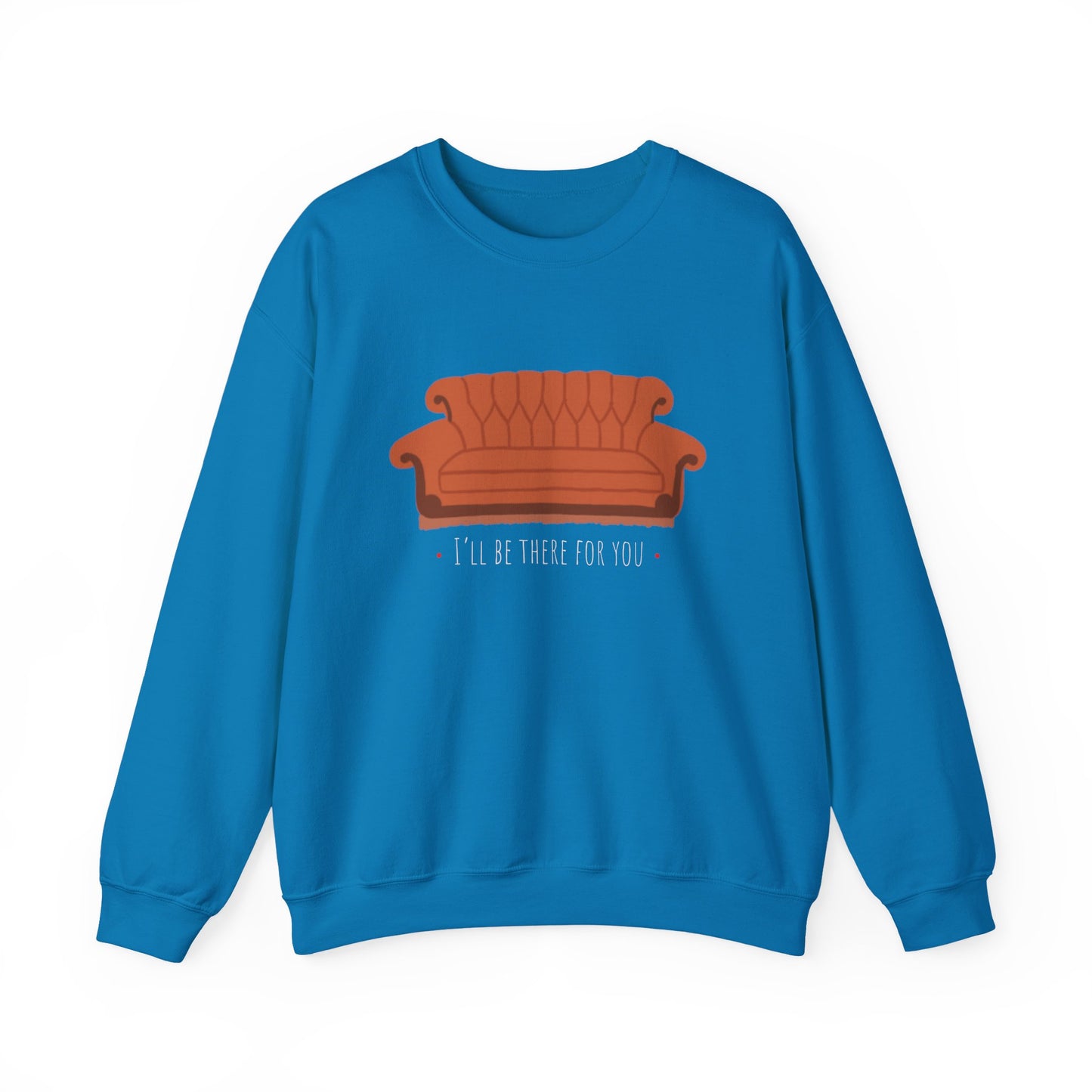 FRIENDS TV show Crewneck Sweatshirt - I'll Be There for You