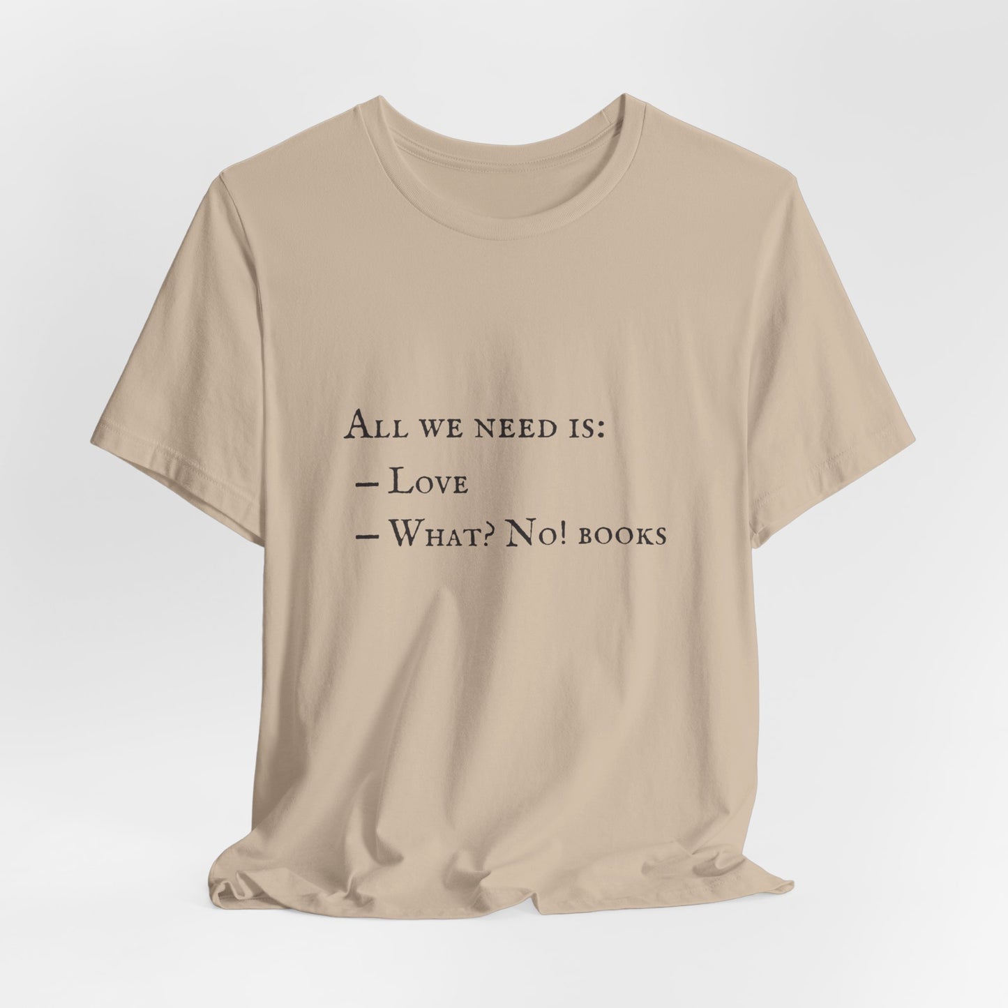 All I Need Is Books Unisex Jersey Short Sleeve Tee