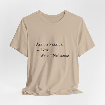 All I Need Is Books Unisex Jersey Short Sleeve Tee