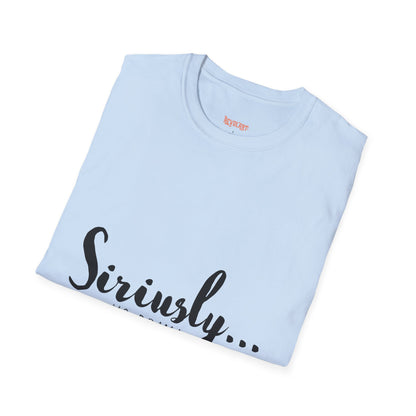 Siriusly No Drama Unisex Softstyle T-Shirt - Casual Comfort for Everyday Wear