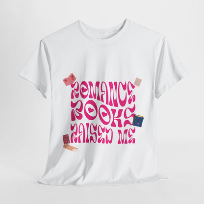 Romance Books Raised Me Unisex Heavy Cotton Tee - Perfect Gift for Book Lovers