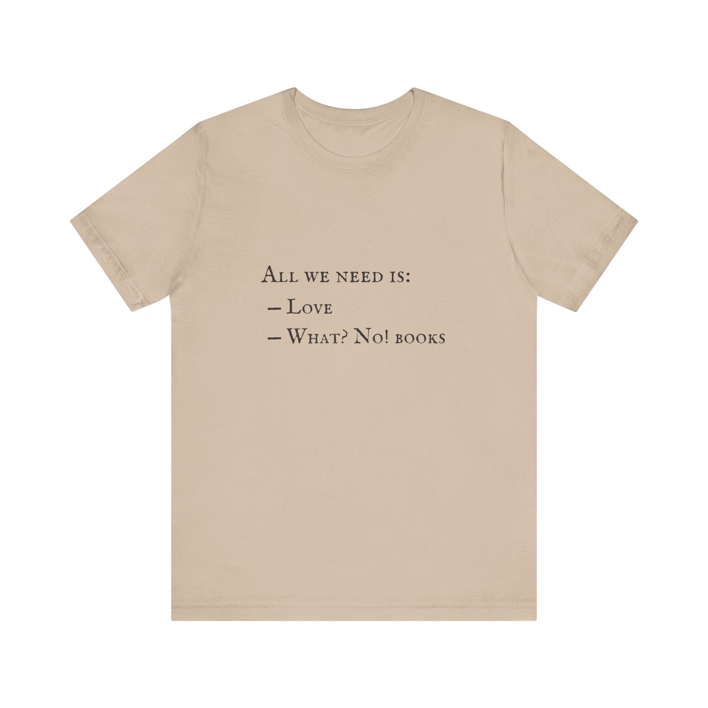 All I Need Is Books Unisex Jersey Short Sleeve Tee