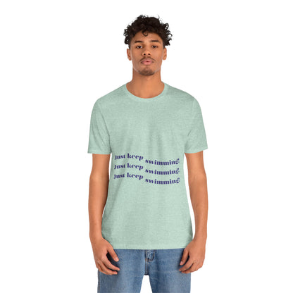 Just Keep Swimming Unisex Short Sleeve Tee