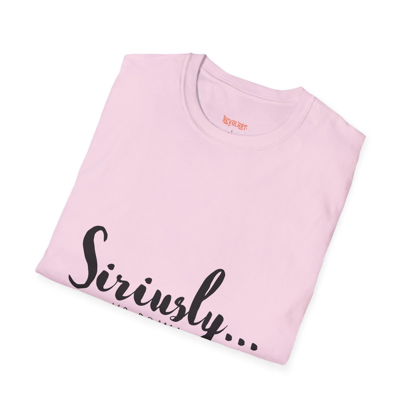 Siriusly No Drama Unisex Softstyle T-Shirt - Casual Comfort for Everyday Wear