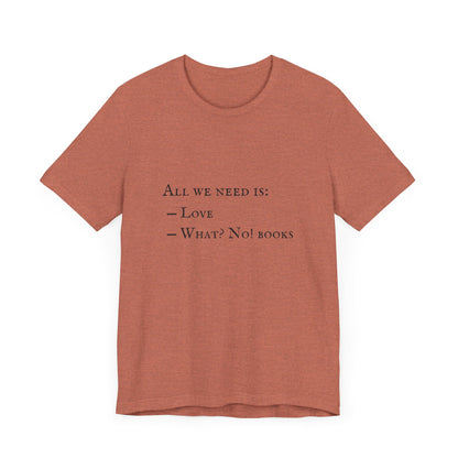 All I Need Is Books Unisex Jersey Short Sleeve Tee