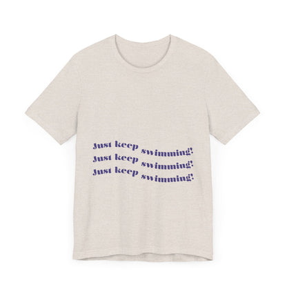 Just Keep Swimming Unisex Short Sleeve Tee