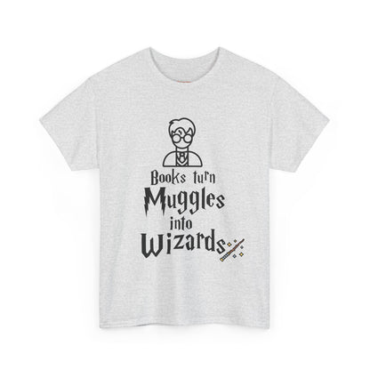 Books Turn Muggles into Wizards Unisex Heavy Cotton Tee