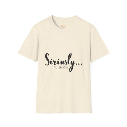 Siriusly No Drama Unisex Softstyle T-Shirt - Casual Comfort for Everyday Wear