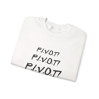 Funny PIVOT Sweatshirt for Friends Fans - Unisex Heavy Blend Crewneck