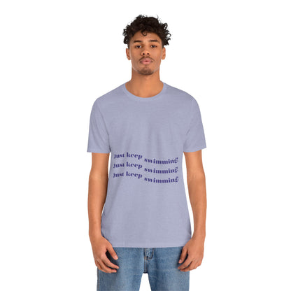 Just Keep Swimming Unisex Short Sleeve Tee