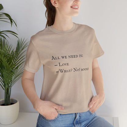 All I Need Is Books Unisex Jersey Short Sleeve Tee