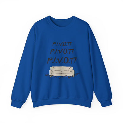 Funny PIVOT Sweatshirt for Friends Fans - Unisex Heavy Blend Crewneck
