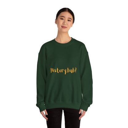 History Huh? Unisex Heavy Blend™ Crewneck Sweatshirt - Cozy Casual Wear