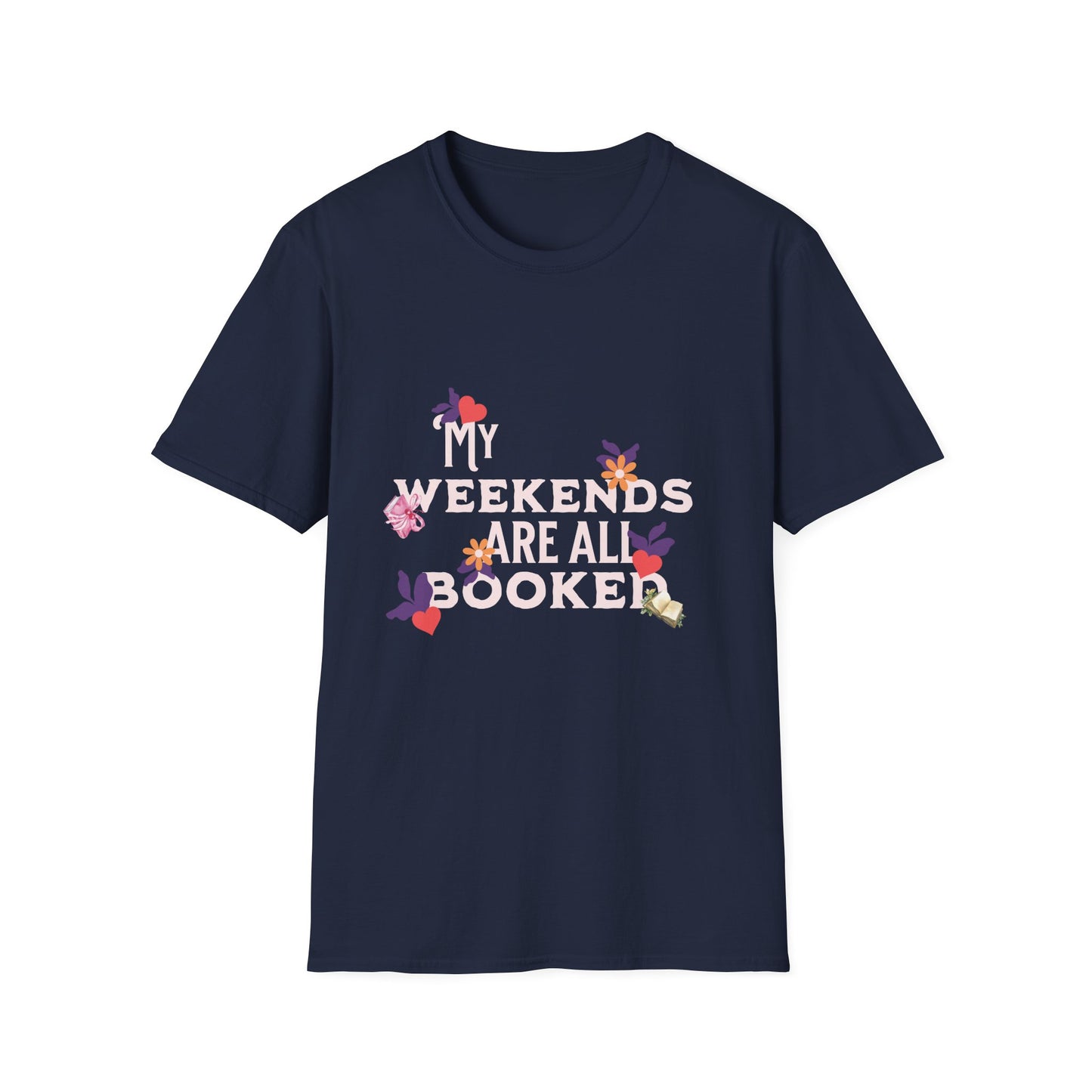 My Weekends Are All Booked Unisex Softstyle T-Shirt - Perfect for Book Lovers