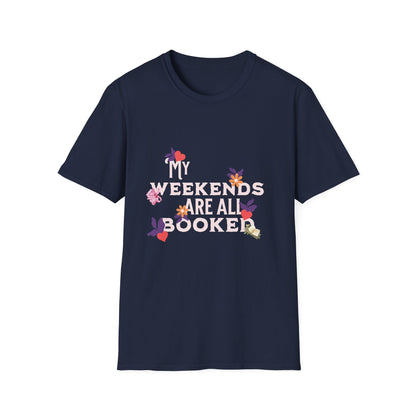 My Weekends Are All Booked Unisex Softstyle T-Shirt - Perfect for Book Lovers