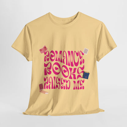 Romance Books Raised Me Unisex Heavy Cotton Tee - Perfect Gift for Book Lovers