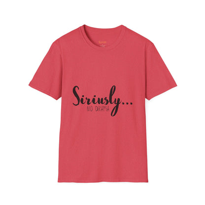 Siriusly No Drama Unisex Softstyle T-Shirt - Casual Comfort for Everyday Wear