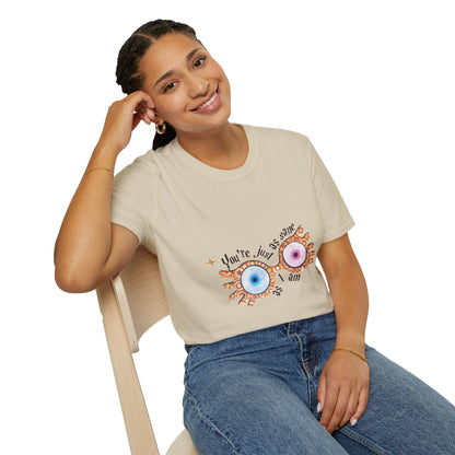 You're Just As Sane T-Shirt - Unisex Softstyle Tee for Fun and Quirky Vibes