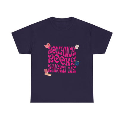 Romance Books Raised Me Unisex Heavy Cotton Tee - Perfect Gift for Book Lovers