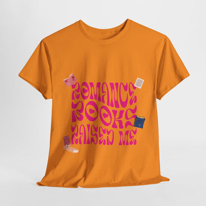Romance Books Raised Me Unisex Heavy Cotton Tee - Perfect Gift for Book Lovers