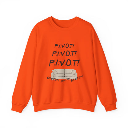 Funny PIVOT Sweatshirt for Friends Fans - Unisex Heavy Blend Crewneck