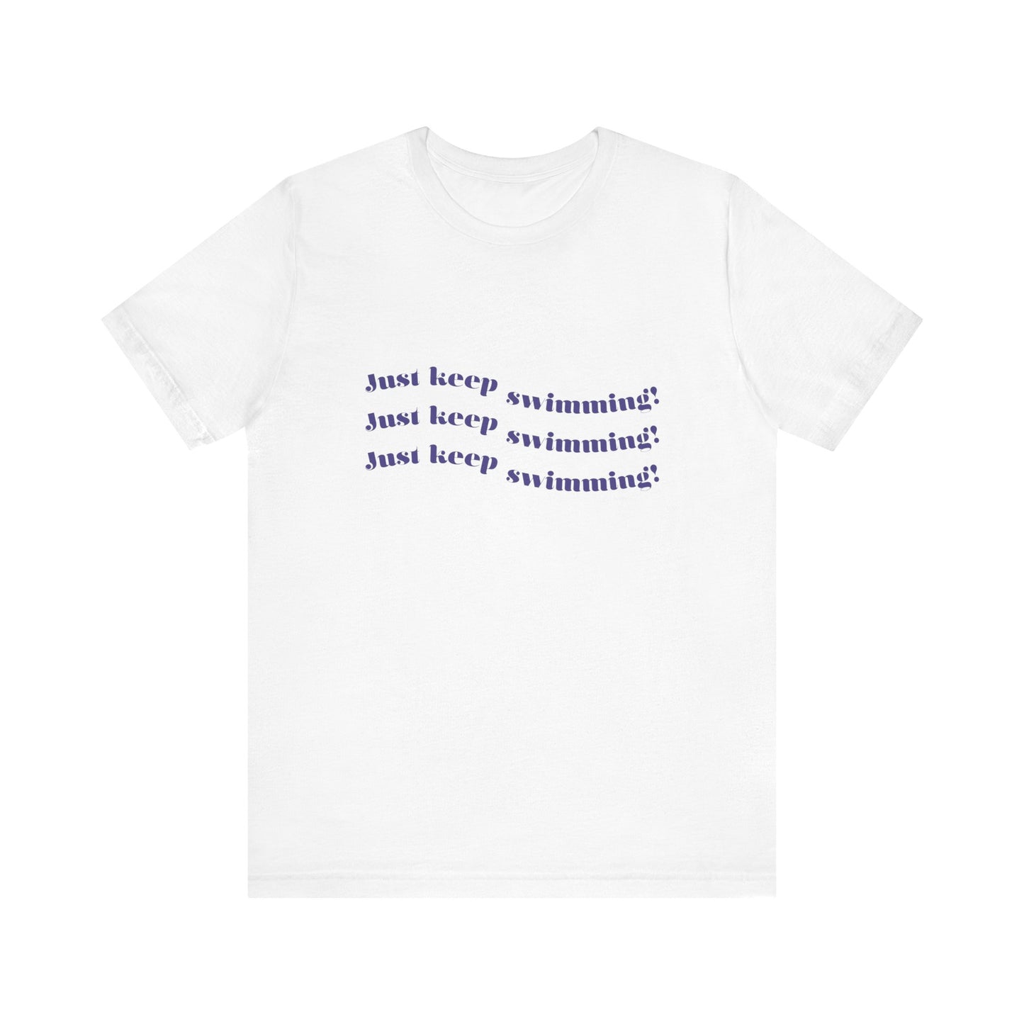 Just Keep Swimming Unisex Short Sleeve Tee