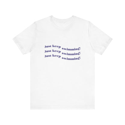 Just Keep Swimming Unisex Short Sleeve Tee