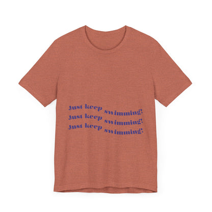 Just Keep Swimming Unisex Short Sleeve Tee